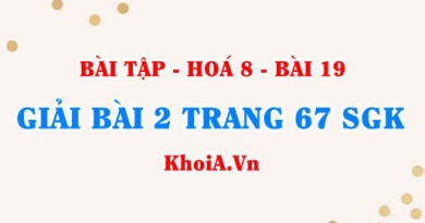 Bài 2 trang 67 SGK Hoá 8: Chuyển đổi giữa khối lượng, thể tích và lượng chất